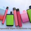 Disposable Vapes VS Refillable Vapes
